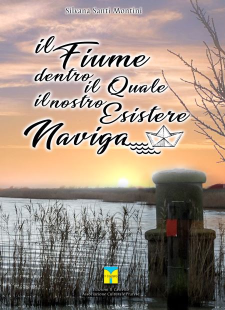 Copertina di: Il fiume dentro il quale il nostro esistere naviga